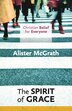 Christian Belief for Everyone: The Spirit of Grace by Alister McGrath, Paperback | Indigo Chapters