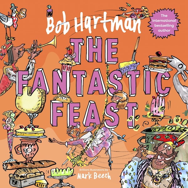 The Fantastic Feast by Bob Hartman, Picture Books | Indigo Chapters