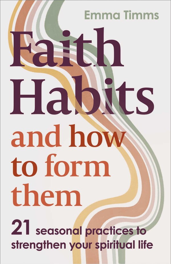 Faith Habits and How To Form Them by Emma Timms, Paperback | Indigo Chapters
