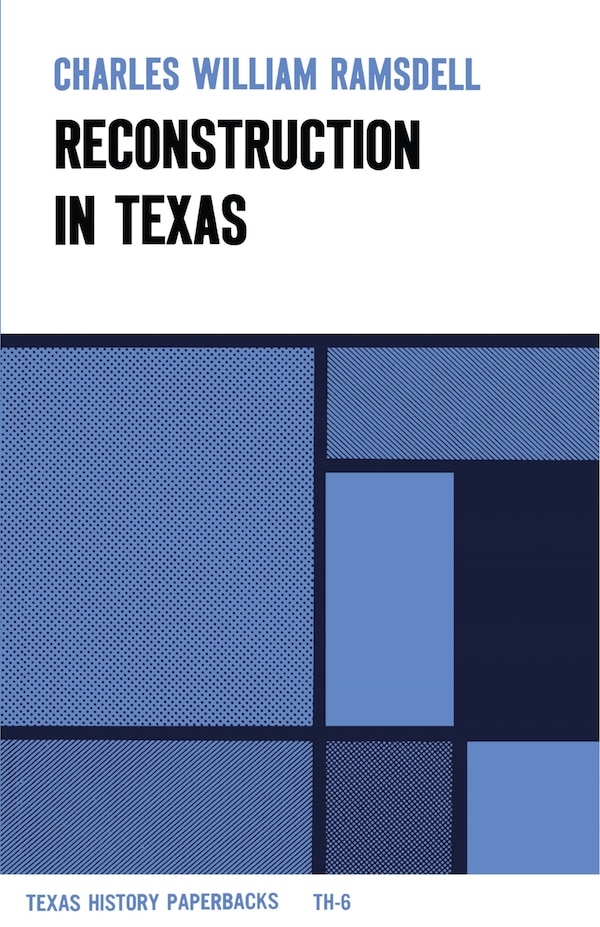 Reconstruction in Texas by Charles William Ramsdell, Paperback | Indigo Chapters