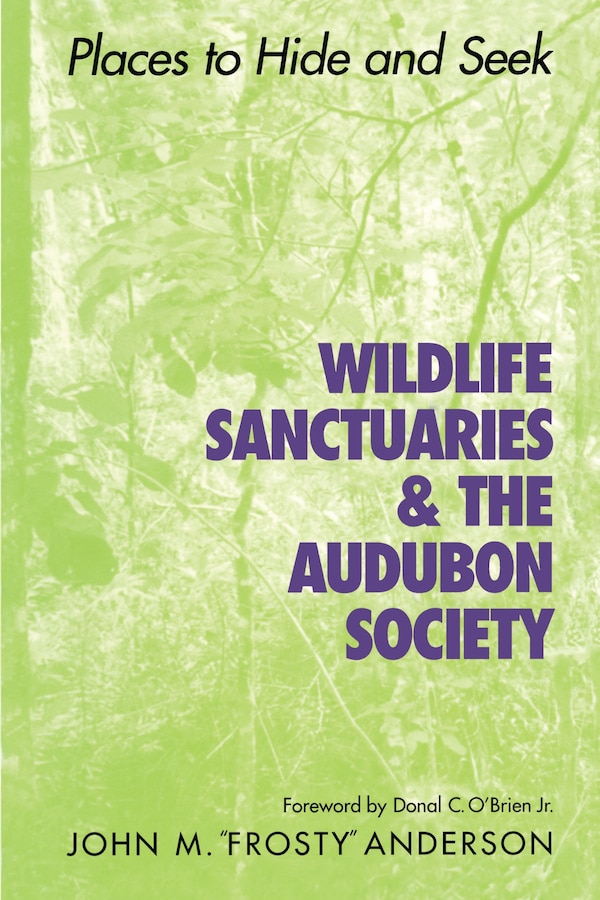 Wildlife Sanctuaries and the Audubon Society by John M. "Frosty" Anderson, Paperback | Indigo Chapters