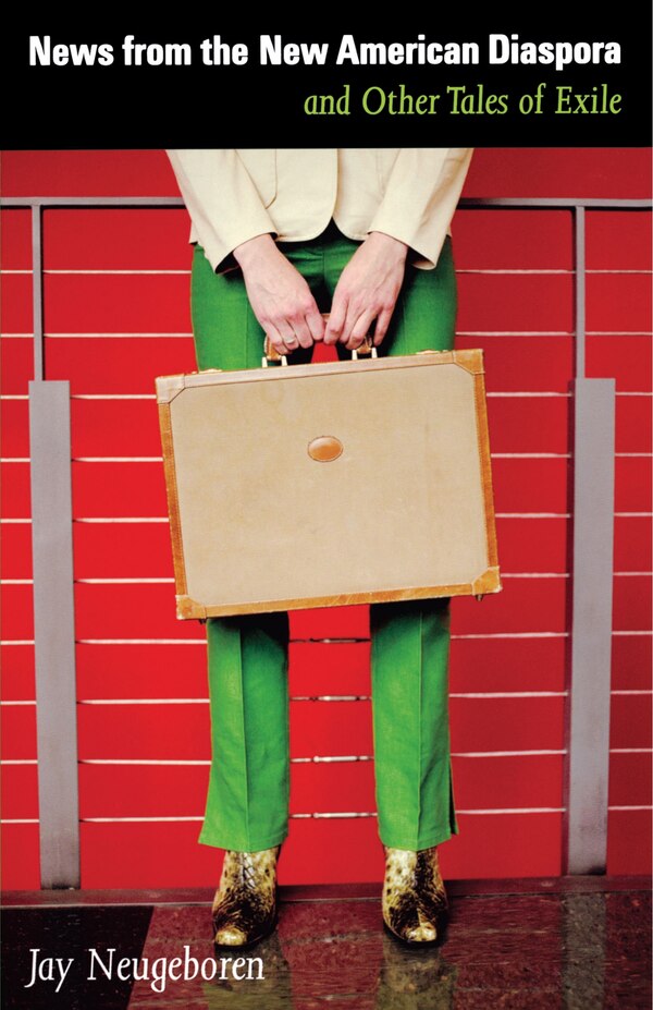 News from the New American Diaspora by Jay Neugeboren, Paperback | Indigo Chapters