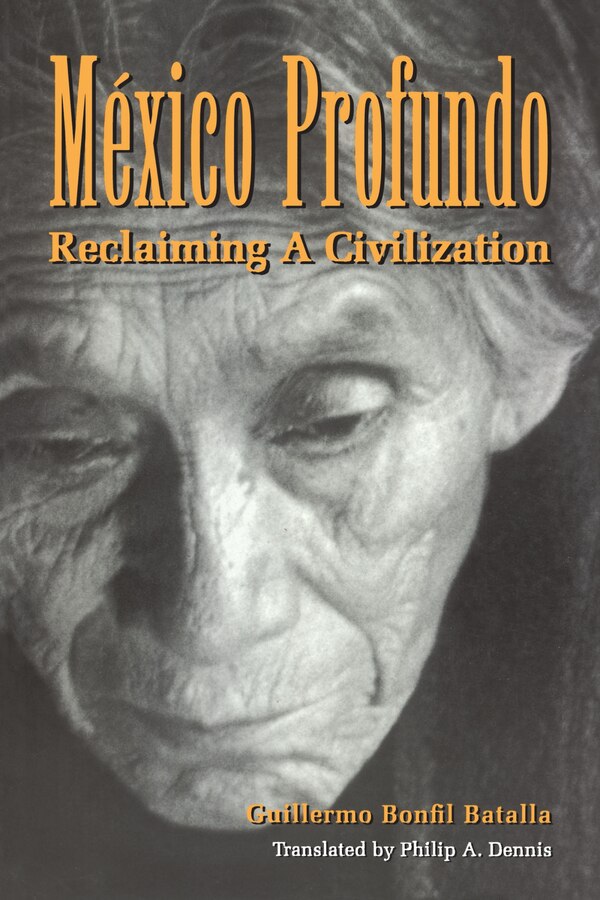 M�xico Profundo by Guillermo Bonfil Batalla, Paperback | Indigo Chapters