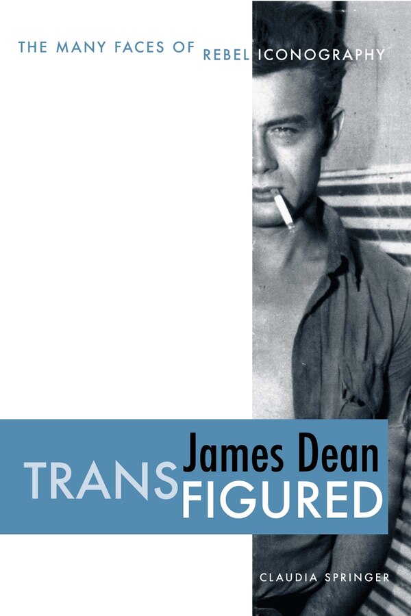 James Dean Transfigured by Claudia Springer, Paperback | Indigo Chapters