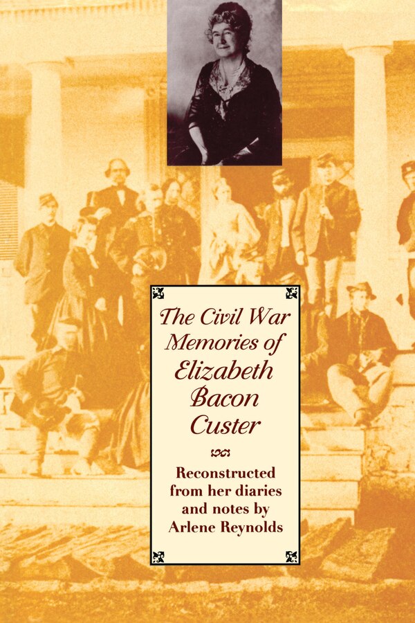 The Civil War Memories of Elizabeth Bacon Custer, Paperback | Indigo Chapters