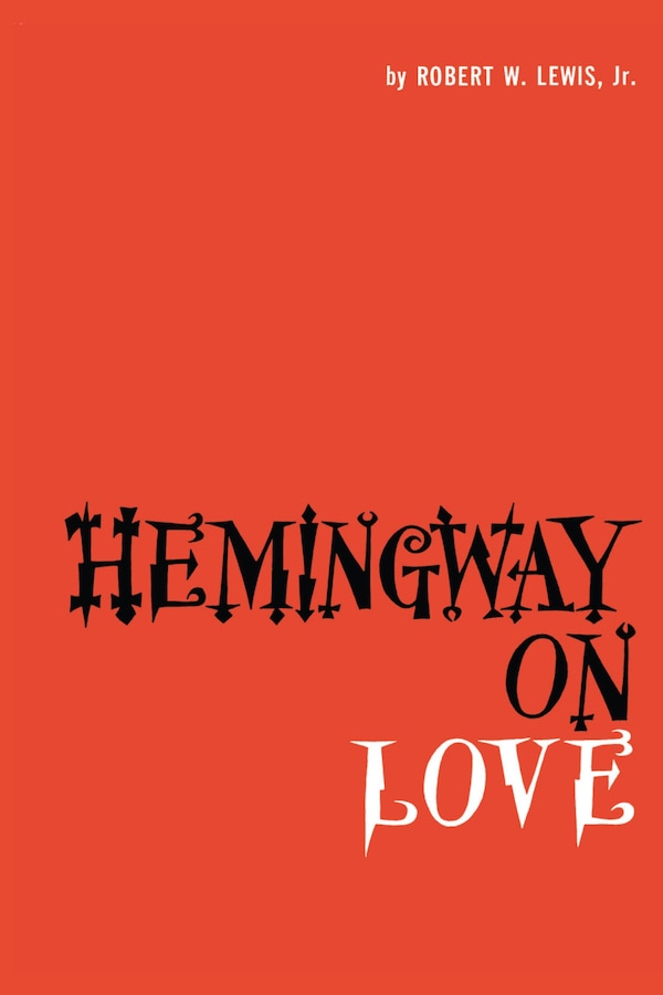 Hemingway on Love by Robert W. Lewis, Paperback | Indigo Chapters