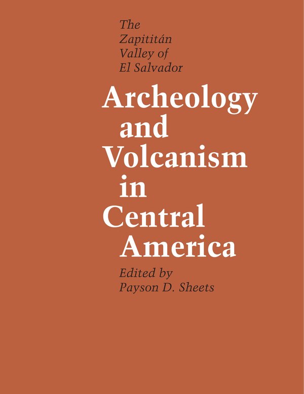 Archeology and Volcanism in Central America by Payson D. Sheets, Paperback | Indigo Chapters