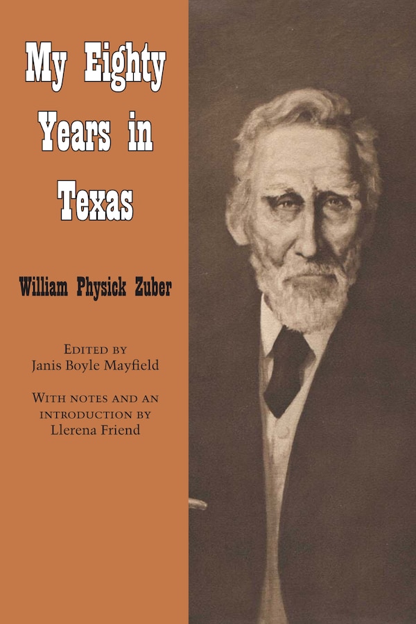 My Eighty Years in Texas by William Physick Zuber, Paperback | Indigo Chapters