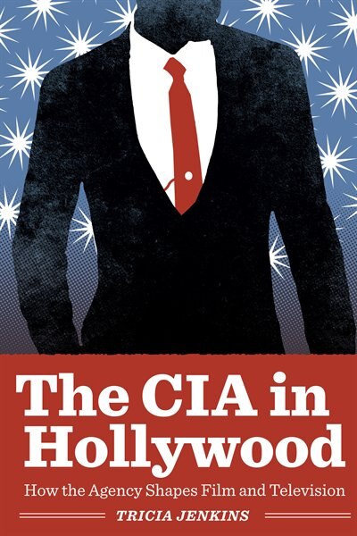 The Cia In Hollywood by Tricia Jenkins, Paperback | Indigo Chapters