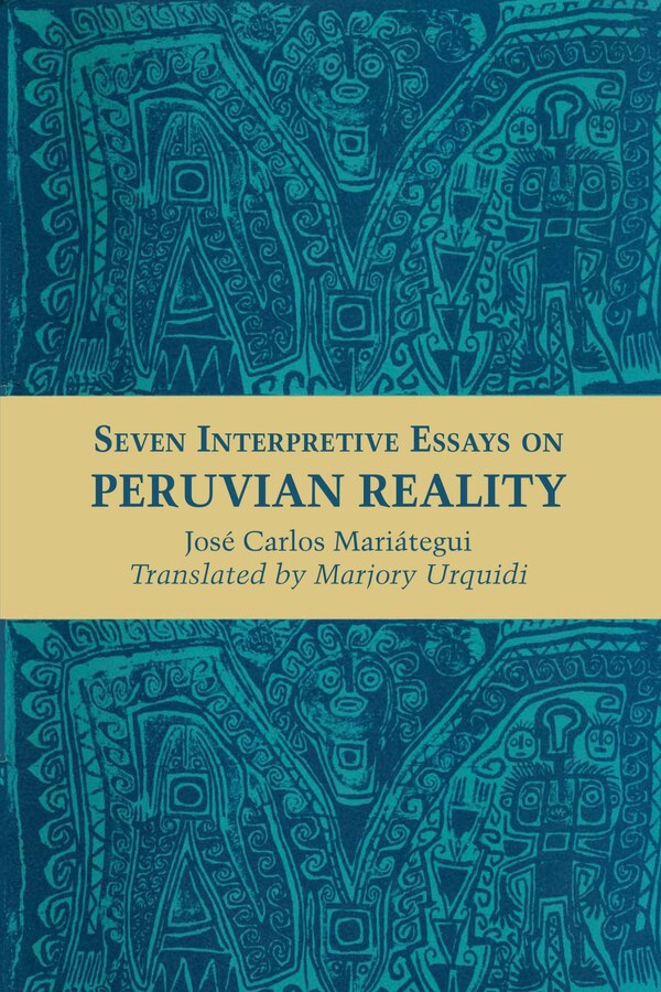 Seven Interpretive Essays on Peruvian Reality by Jos� Carlos Mari�tegui, Paperback | Indigo Chapters