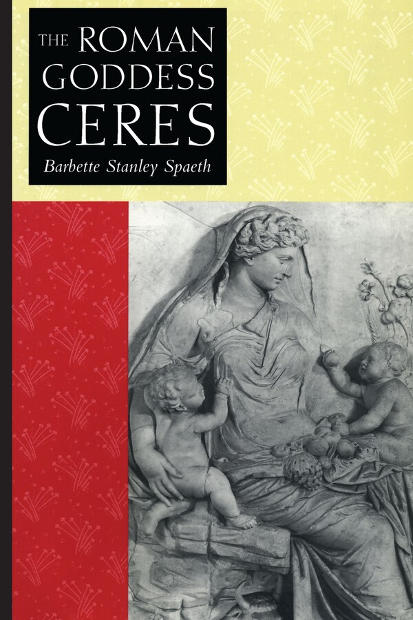 The Roman Goddess Ceres by Barbette Stanley Spaeth, Paperback | Indigo Chapters