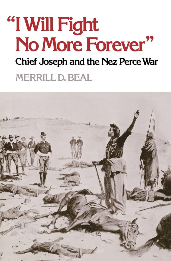 ?I Will Fight No More Forever? by Merrill D. Beal, Paperback | Indigo Chapters