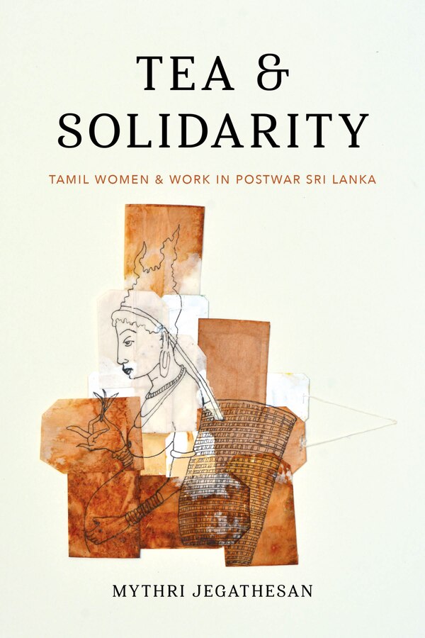 Tea and Solidarity by Mythri Jegathesan, Paperback | Indigo Chapters