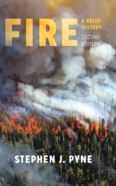 Fire by Stephen J. Pyne, Hardcover | Indigo Chapters