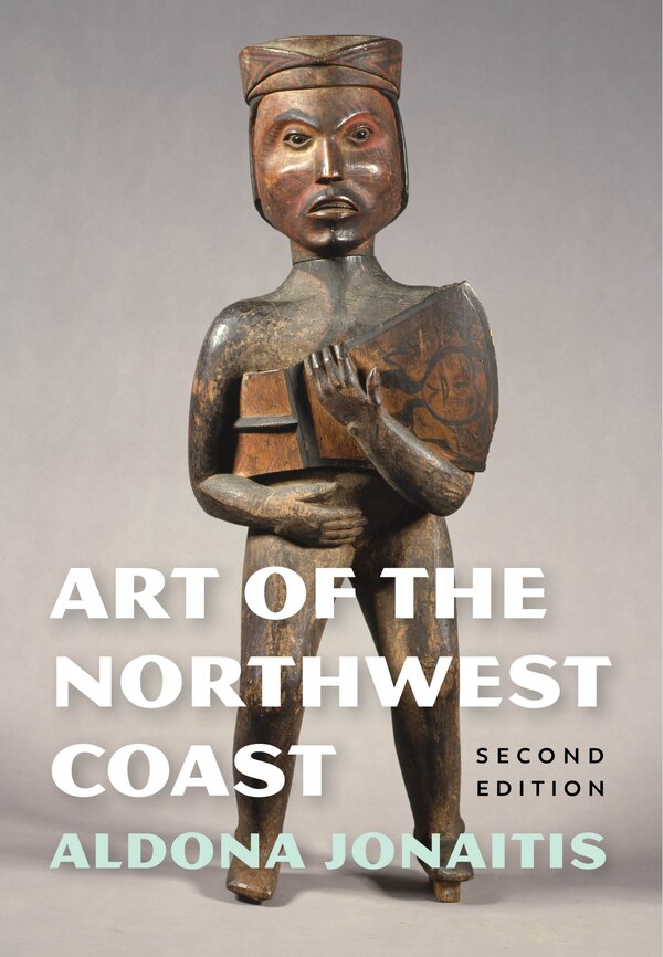 Art of the Northwest Coast by Aldona Jonaitis, Paperback | Indigo Chapters