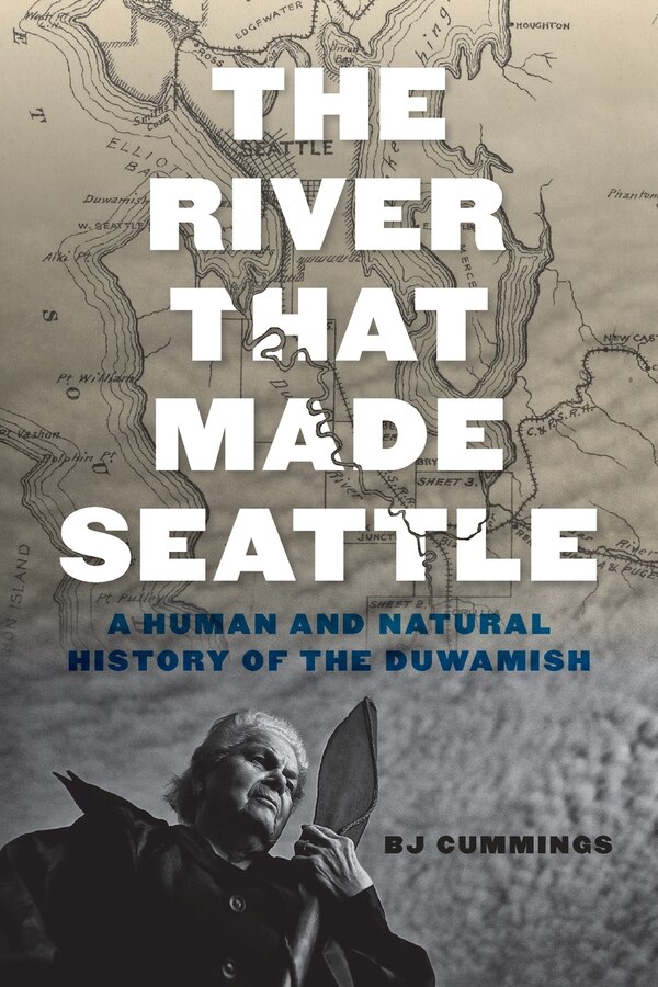 The River That Made Seattle by Bj Cummings, Paperback | Indigo Chapters