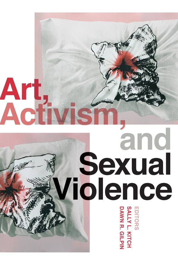 Art Activism and Sexual Violence by Sally L. Kitch, Paperback | Indigo Chapters