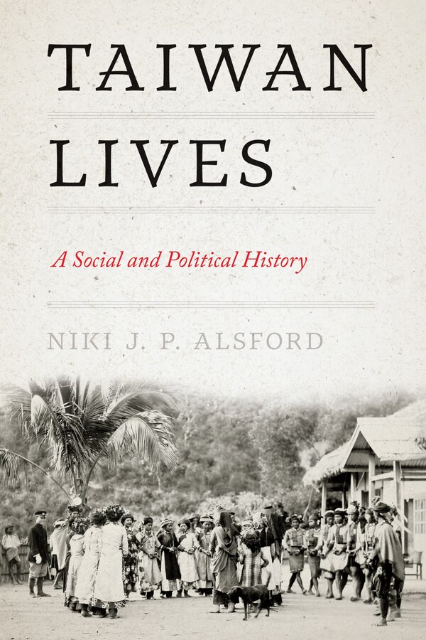 Taiwan Lives by Niki J. P. Alsford, Paperback | Indigo Chapters