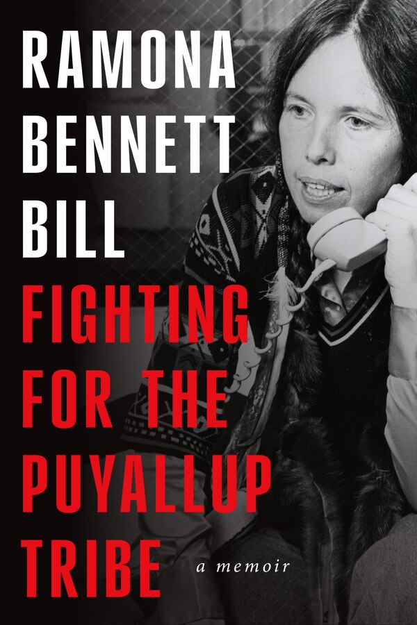 Fighting for the Puyallup Tribe by Ramona Bennett Bill, Hardcover | Indigo Chapters