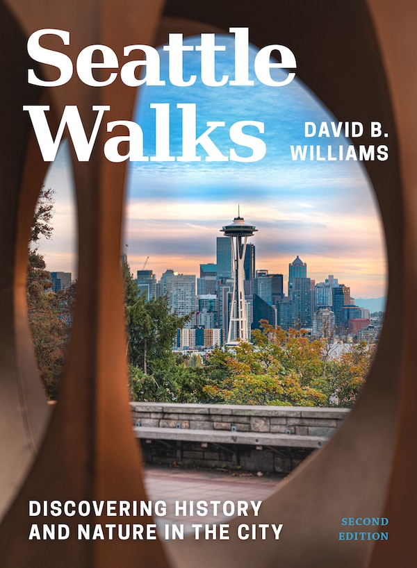 Seattle Walks by David B. Williams, Paperback | Indigo Chapters