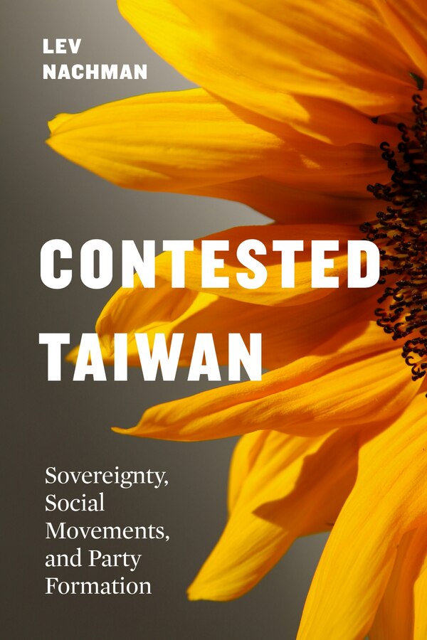 Contested Taiwan by Lev Nachman, Hardcover | Indigo Chapters