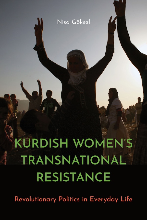 Kurdish Women?s Transnational Resistance by Nisa G�ksel, Hardcover | Indigo Chapters