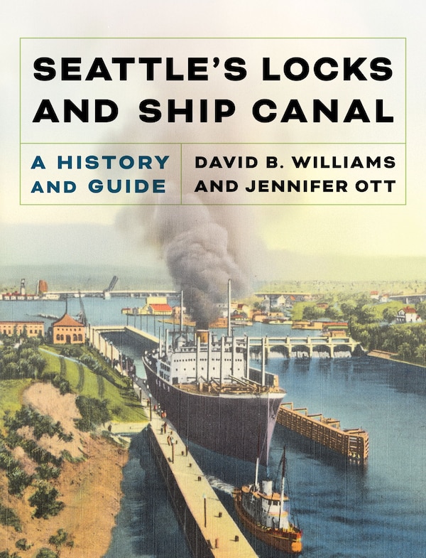 Seattle's Locks and Ship Canal by David B. Williams, Paperback | Indigo Chapters