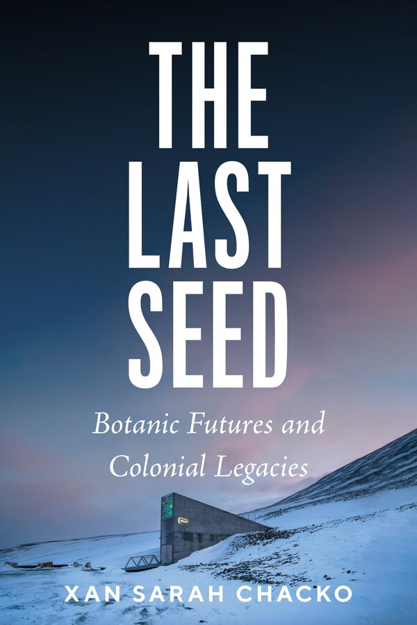 The Last Seed by Xan S. Chacko, Hardcover | Indigo Chapters