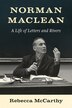 Norman Maclean by Rebecca Mccarthy, Paperback | Indigo Chapters