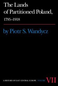 The Lands of Partitioned Poland 1795-1918 by Piotr S. Wandycz, Paperback | Indigo Chapters