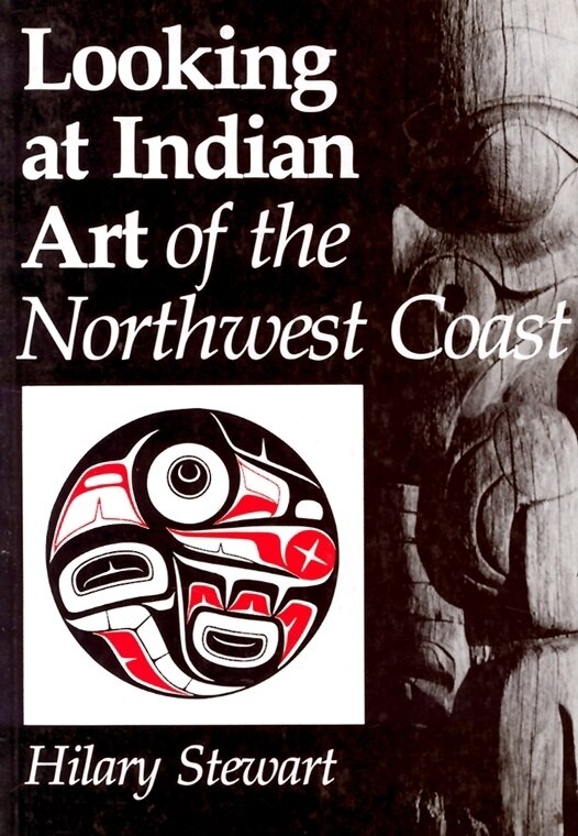 Looking At Indian Art Of The Northwest Coast by Hilary Stewart, Paperback | Indigo Chapters