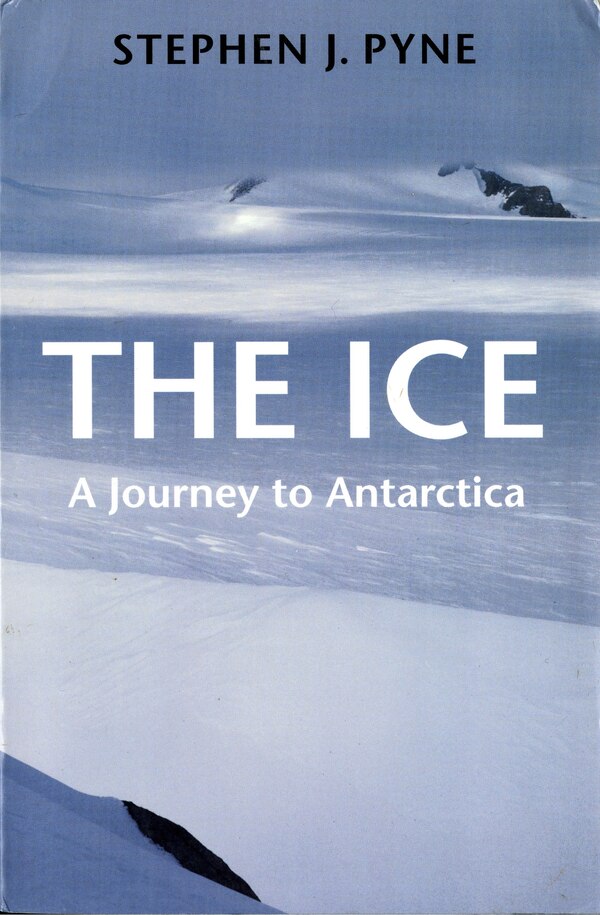 The Ice by Stephen J. Pyne, Paperback | Indigo Chapters