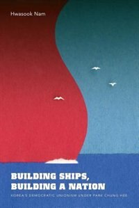 Building Ships Building a Nation by Hwasook B. Nam, Paperback | Indigo Chapters