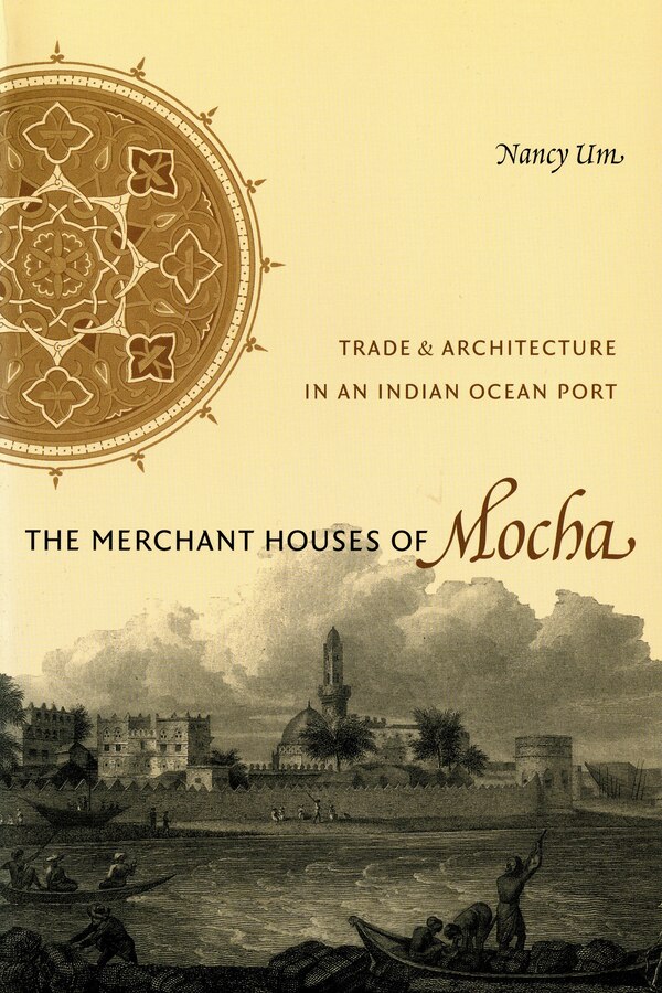 The Merchant Houses of Mocha by Nancy Um, Paperback | Indigo Chapters