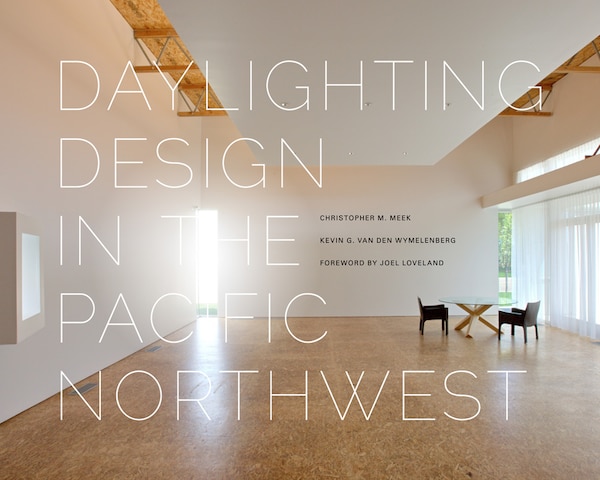 Daylighting Design in the Pacific Northwest by Christopher M. Meek, Paperback | Indigo Chapters