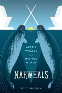 Narwhals by Todd Mcleish, Paperback | Indigo Chapters