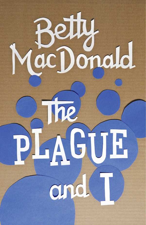 The Plague and I by Betty Macdonald, Paperback | Indigo Chapters