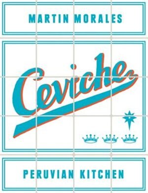 Ceviche by Martin Morales, Hardcover | Indigo Chapters