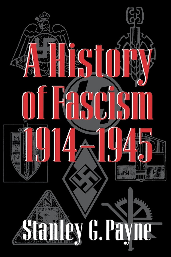 A History of Fascism 1914–1945 by Stanley G. Payne, Paperback | Indigo Chapters