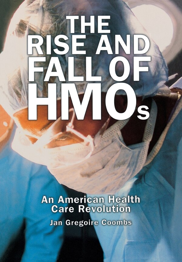 The Rise and Fall of HMOs by Jan Gregoire Coombs, Hardcover | Indigo Chapters
