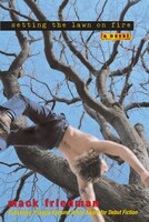 Setting the Lawn on Fire: A Novel