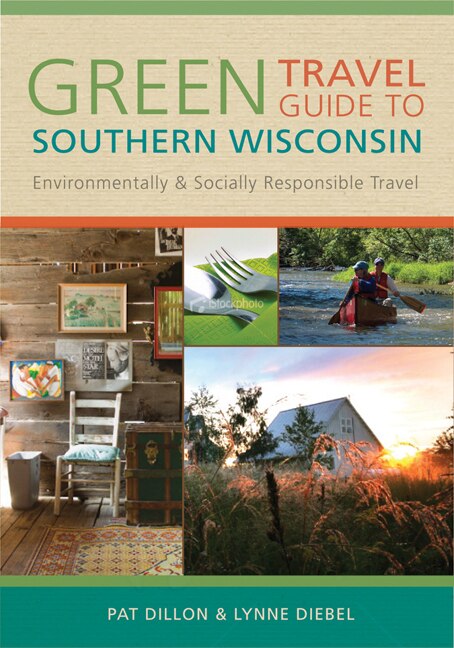 Green Travel Guide to Southern Wisconsin by Pat Dillon, Paperback | Indigo Chapters