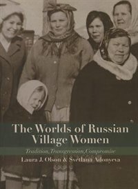 The Worlds of Russian Village Women by Laura J. Olson, Paperback | Indigo Chapters