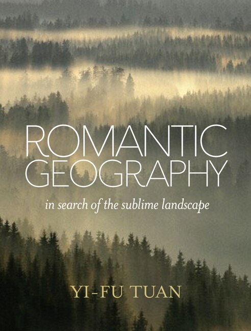 Romantic Geography by Yi-fu Tuan, Hardcover | Indigo Chapters