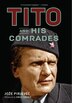 Tito and His Comrades by Jože Pirjevec, Paperback | Indigo Chapters