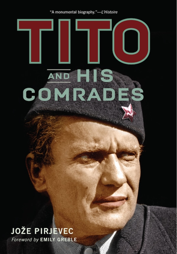Tito and His Comrades by Jože Pirjevec, Paperback | Indigo Chapters