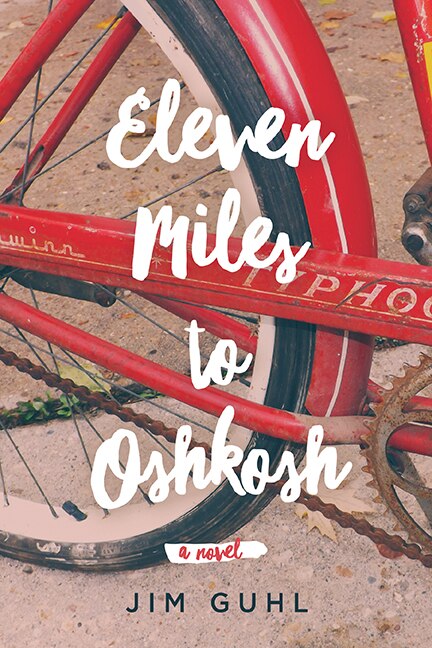 Eleven Miles To Oshkosh by Jim Guhl, Hardcover | Indigo Chapters