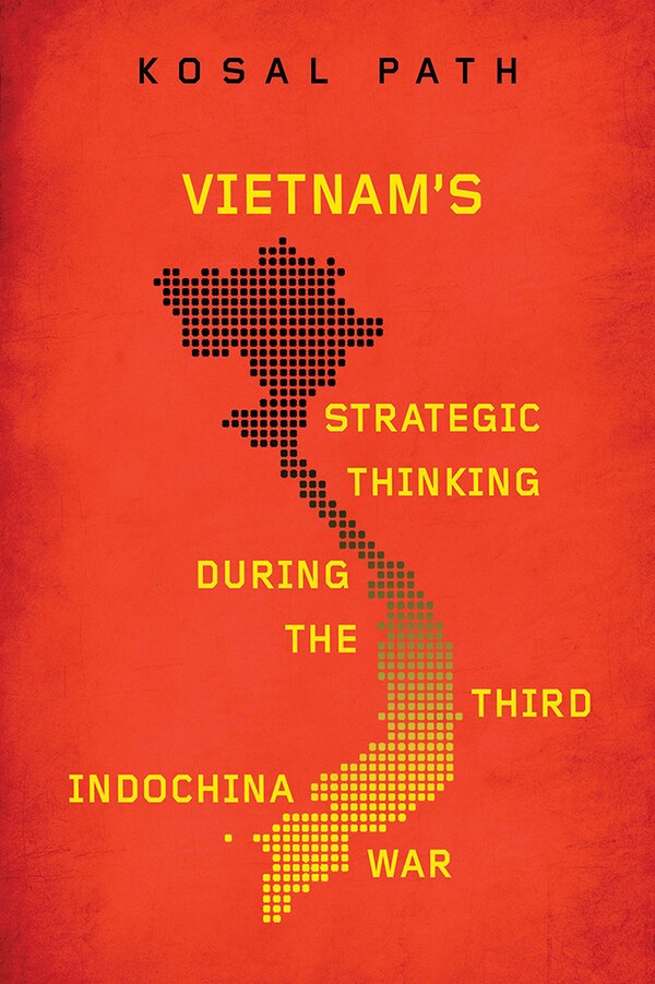 Vietnam's Strategic Thinking during the Third Indochina War by Kosal Path, Paperback | Indigo Chapters