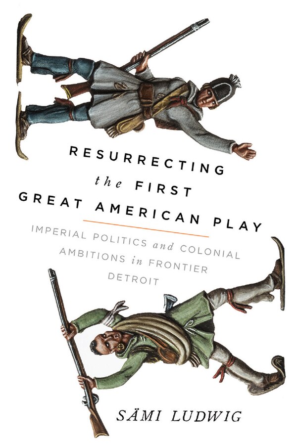 Resurrecting The First Great American Play by Sämi Ludwig, Hardcover | Indigo Chapters