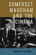 Somerset Maugham and the Cinema by Robert Calder, Paperback | Indigo Chapters